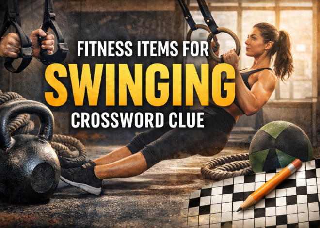 Fitness Items for Swinging Crossword Clue: Your Ultimate Guide