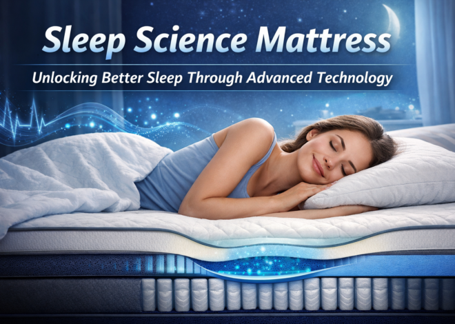 Sleep Science Mattress: How Modern Sleep Technology Is Transforming Rest and Recovery