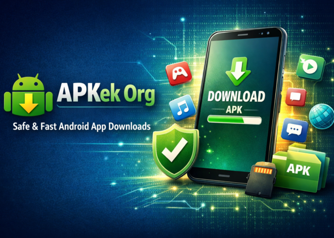 APKek Org: Your Ultimate Guide to Safe, Fast Android App Downloads