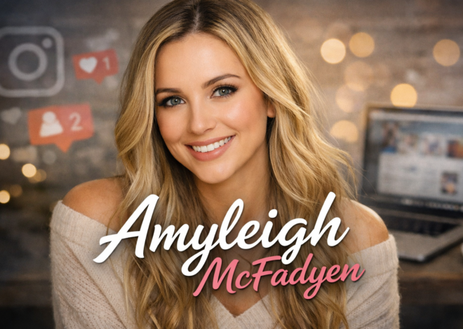 Amyleighmcfadyen: The Story, Influence, and Rising Online Presence
